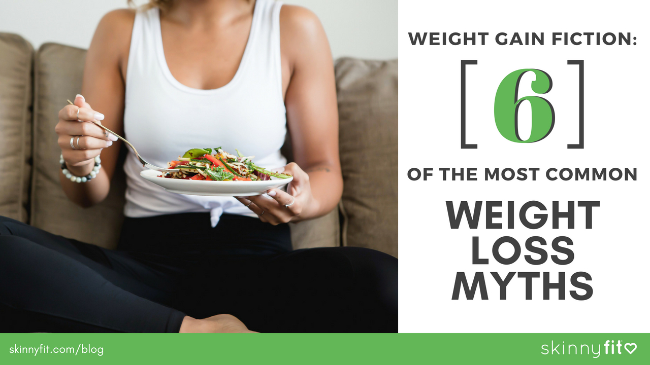 weight-gain-fiction-6-of-the-most-common-weight-loss-myths