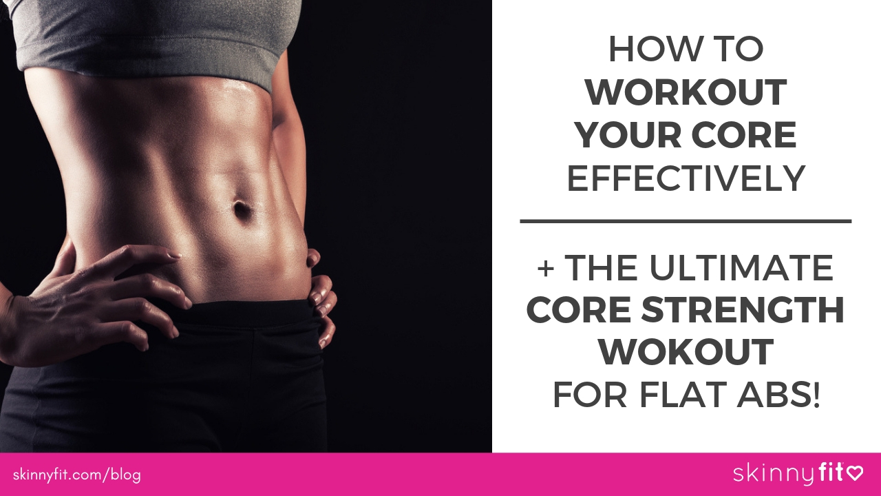 How To Workout Your Core Effectively The Ultimate Core