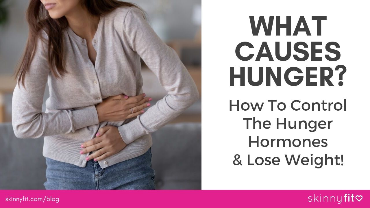 what-causes-hunger-how-to-control-the-hunger-hormones-lose-weight