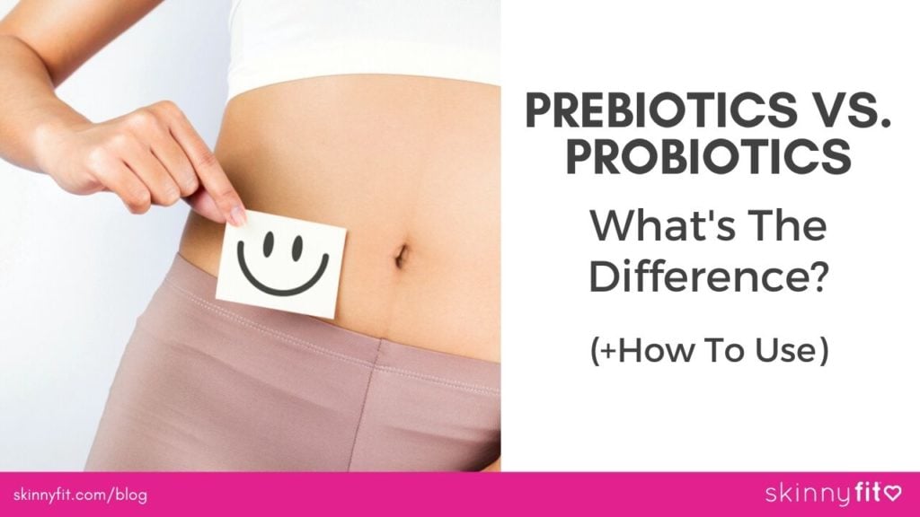 Prebiotics Vs Probiotics Whats The Difference How To Use 